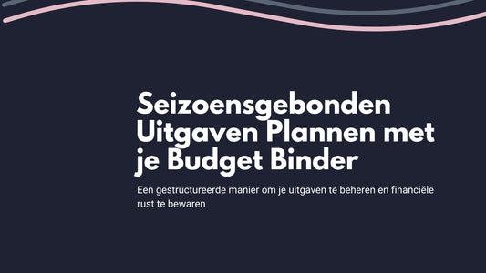 Seizoensgebonden Uitgaven Plannen met je Budget Binder